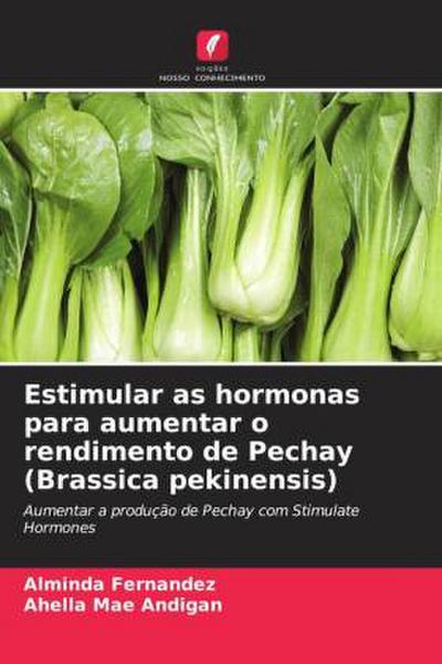 Estimular as hormonas para aumentar o rendimento de Pechay (Brassica pekinensis)