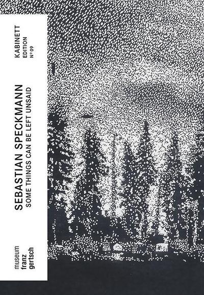 Sebastian Speckmann - Some things can be left unsaid (Kabinett Edition) (Kabinett Edition / museum franz gertsch)