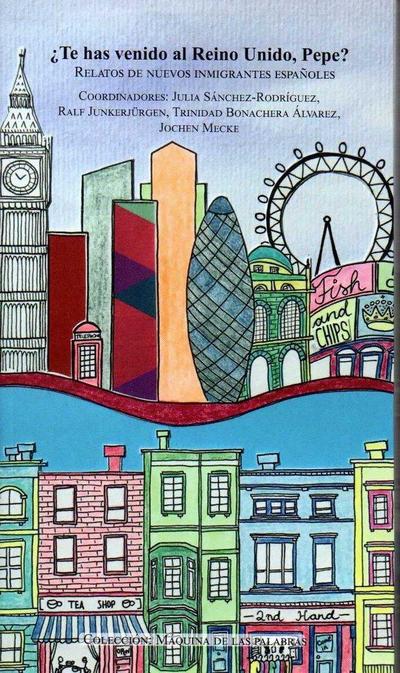 ¿Te has venido al Reino Unido, Pepe? : relatos de nuevos inmigrantes españoles