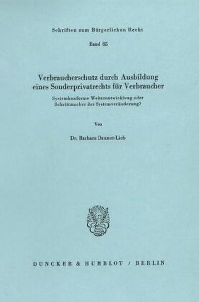 Verbraucherschutz durch Ausbildung eines Sonderprivatrechts für Verbraucher.