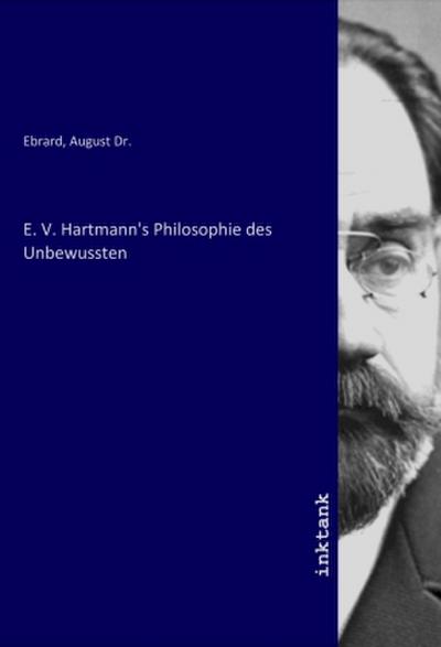 E. V. Hartmann’s Philosophie des Unbewussten