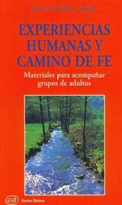 Experiencias humanas y camino de fe : materiales para acompañar grupos de adultos