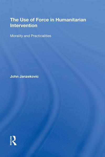 The Use of Force in Humanitarian Intervention