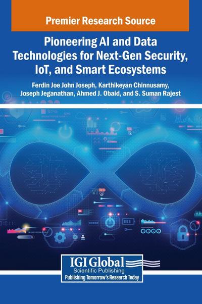 Pioneering AI and Data Technologies for Next-Gen Security, IoT, and Smart Ecosystems