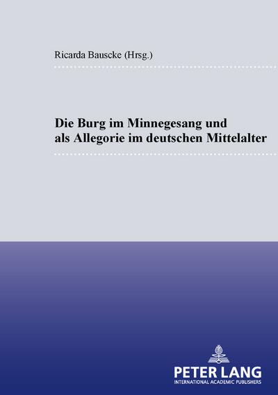Die Burg im Minnesang und als Allegorie im deutschen Mittelalter