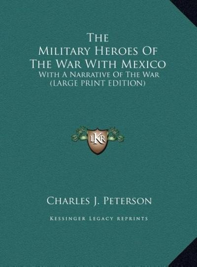 The Military Heroes Of The War With Mexico