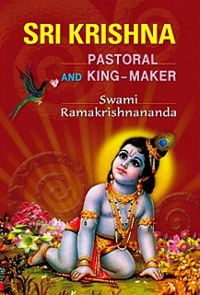 Sri Krishna: Pastoral and King-Maker
