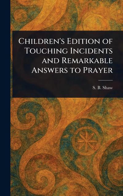 Children’s Edition of Touching Incidents and Remarkable Answers to Prayer