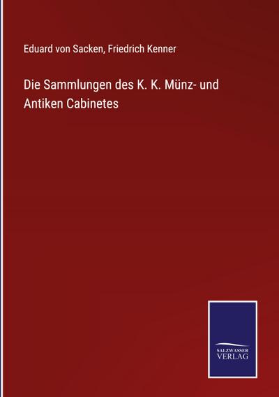 Die Sammlungen des K. K. Münz- und Antiken Cabinetes