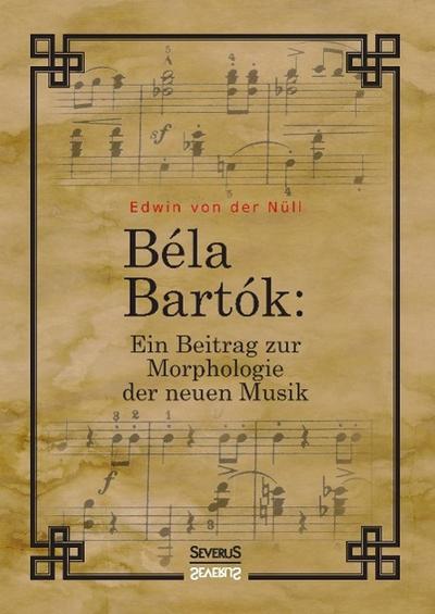 Bela Bartok. Ein Beitrag zur Morphologie der neuen Musik