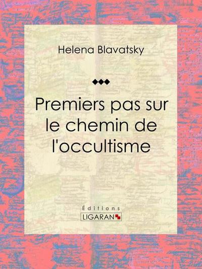 Premiers pas sur le chemin de l’occultisme