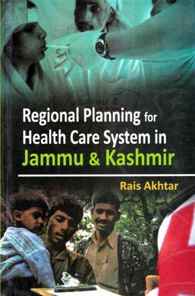 Regional Planning for Health Care System in Jammu and Kashmir