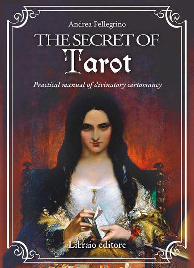 The secret of tarot. Practical manual of divinatory cartomancy