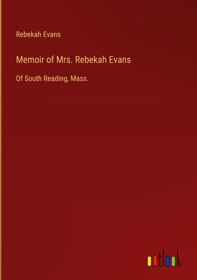 Memoir of Mrs. Rebekah Evans