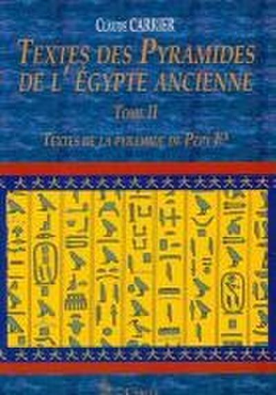 Textes Des Pyramides de l’Égypte Ancienne, Tome II: Textes de la Pyramide de Pépy Ier