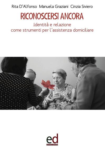 Riconoscersi ancora. Identità e relazione come strumenti per l’assistenza domiciliare