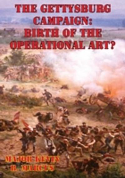 Gettysburg Campaign: Birth of the Operational Art?