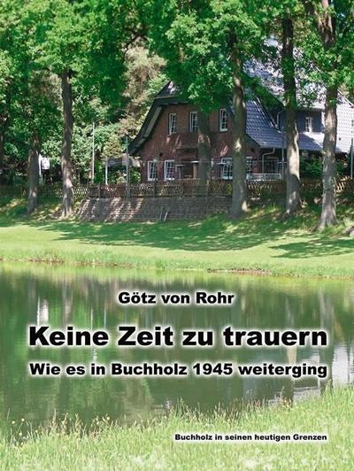 Keine Zeit zu trauern - Wie es in Buchholz 1945 weiterging