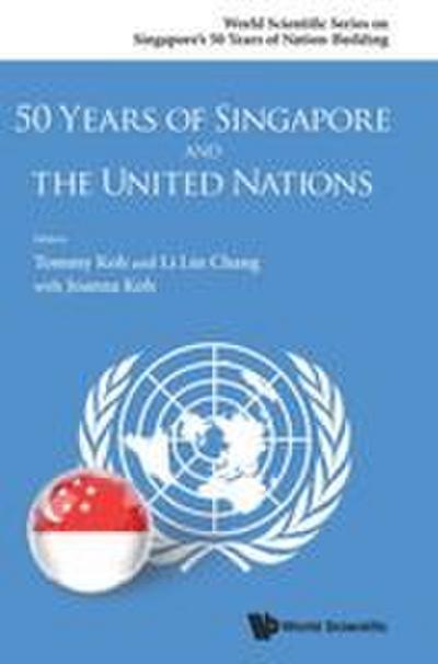 50 YEARS OF SINGAPORE AND THE UNITED NATIONS