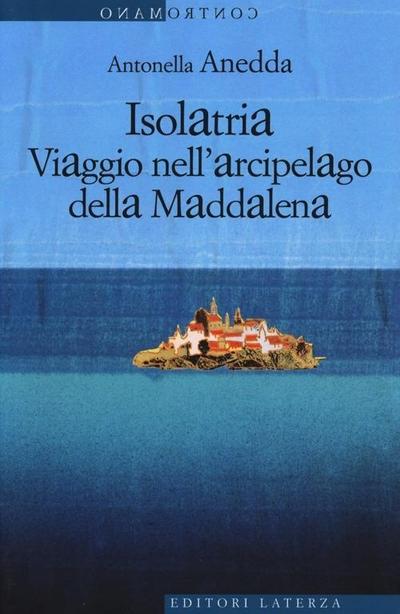 Isolatria. Viaggio nell’arcipelago della Maddalena