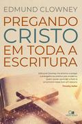 Pregando Cristo em toda a Escritura