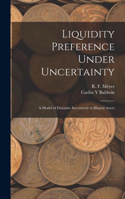 Liquidity Preference Under Uncertainty: A Model of Dynamic Investment in Illiquid Assets