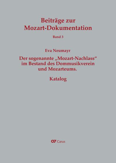 Der sogenannte "Mozart-Nachlass" im Bestand des Dommusikvereins und Mozarteums. Katalog