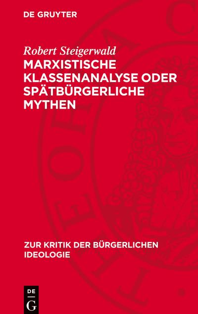 Marxistische Klassenanalyse oder spätbürgerliche Mythen