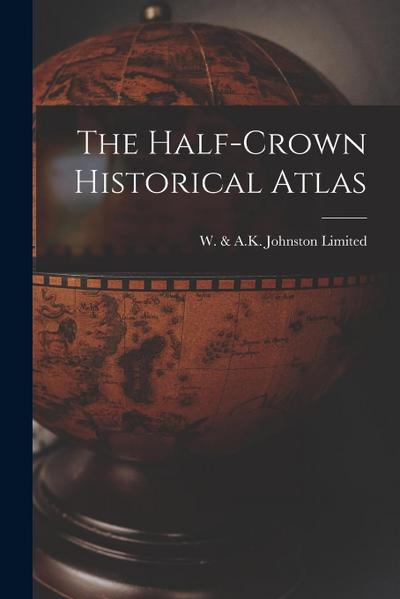 The Half-crown Historical Atlas
