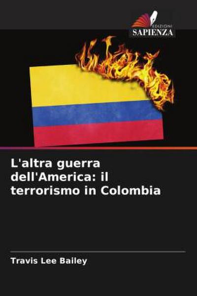 L’altra guerra dell’America: il terrorismo in Colombia
