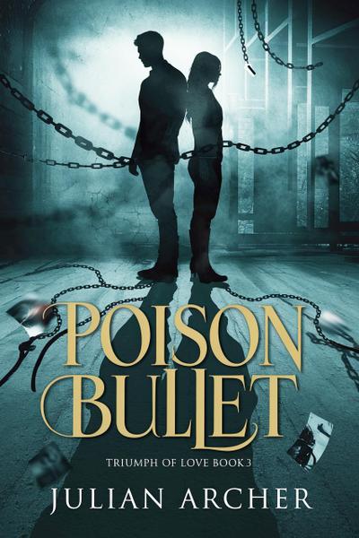 Poison Bullet: Triumph of Love : Book3 (Poison Bullet of Love, #3)
