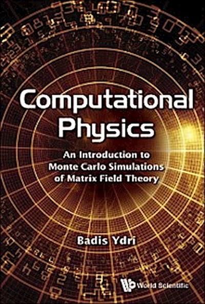 Computational Physics: An Introduction To Monte Carlo Simulations Of Matrix Field Theory