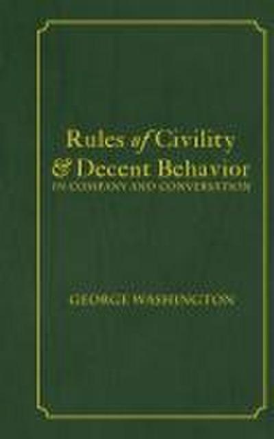 Rules of Civility & Decent Behavior In Company and Conversation