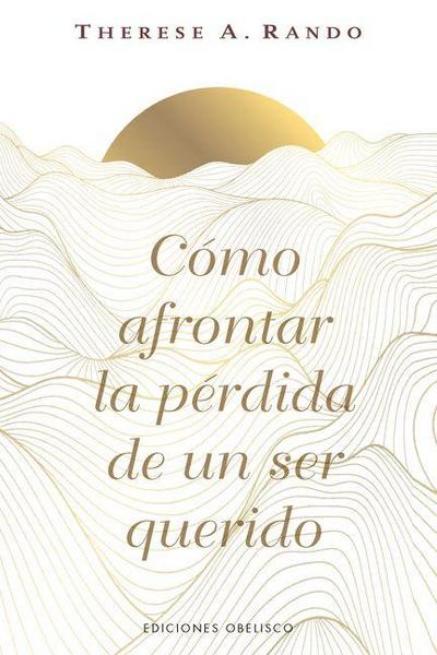 Como Afrontar La Perdida de Un Ser Querido