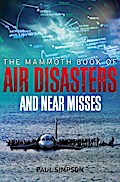 The Mammoth Book of Air Disasters and Near Misses