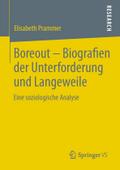 Boreout - Biografien der Unterforderung und Langeweile: Eine soziologische Analyse