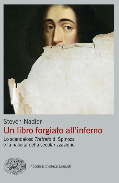 Un libro forgiato all’inferno. Lo scandaloso «Trattato» di Spinoza e la nascita della secolarizzazione