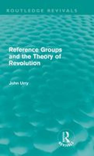 Reference Groups and the Theory of Revolution (Routledge Revivals)