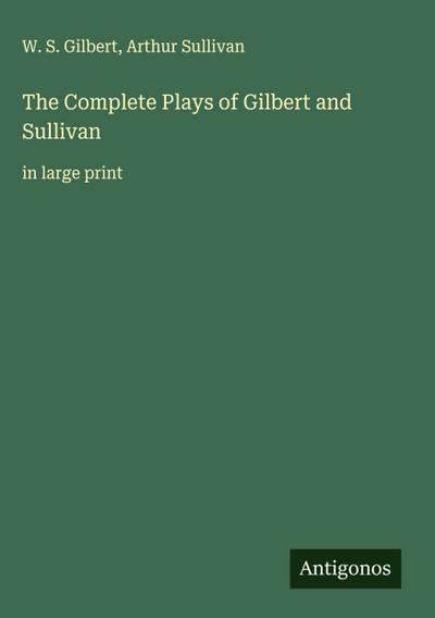 The Complete Plays of Gilbert and Sullivan