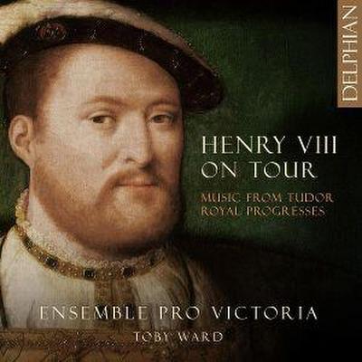 Henry VIII on Tour:Music from Tudor Royal Progress