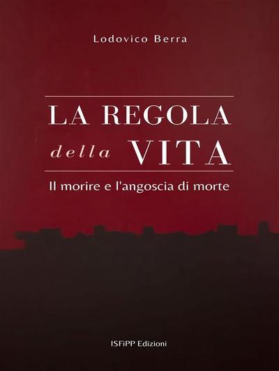 La regola della Vita. Il morire e l’angoscia di morte