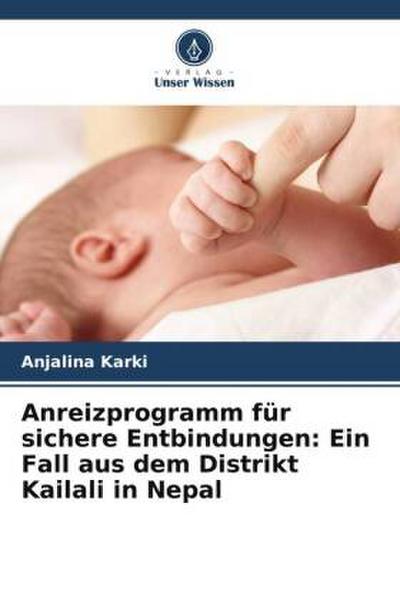 Anreizprogramm für sichere Entbindungen: Ein Fall aus dem Distrikt Kailali in Nepal