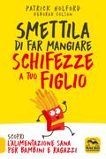 Smettila di Far Mangiare Schifezze a Tuo Figlio