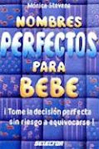Nombres Perfectos Para Bebe = Perfect Baby Names