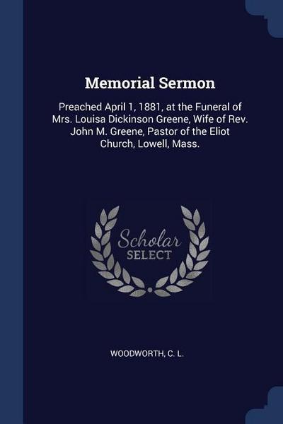 Memorial Sermon: Preached April 1, 1881, at the Funeral of Mrs. Louisa Dickinson Greene, Wife of Rev. John M. Greene, Pastor of the Eli