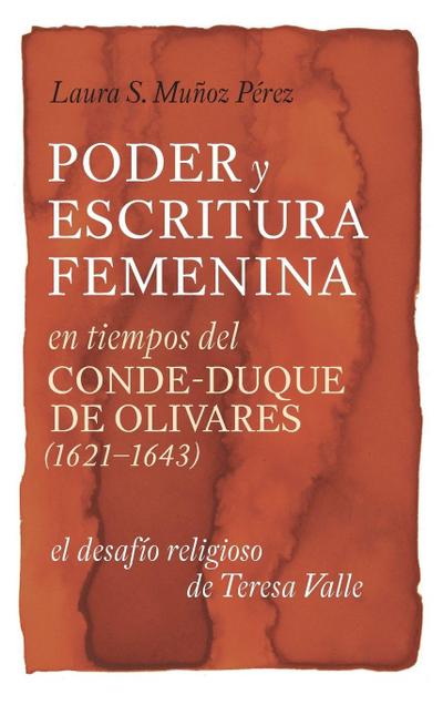 Poder y Escritura Feminina En Los Tiempos del Conde-Duque de Olivares (1621-1643)