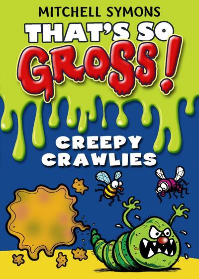 That’s So Gross!: Creepy Crawlies