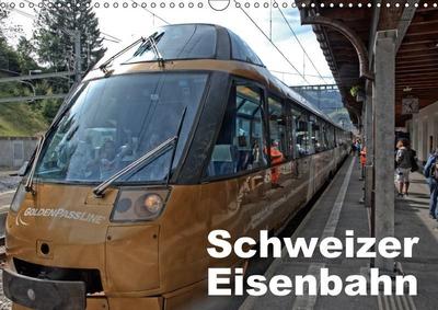 Schweizer Eisenbahn (Wandkalender 2018 DIN A3 quer)
