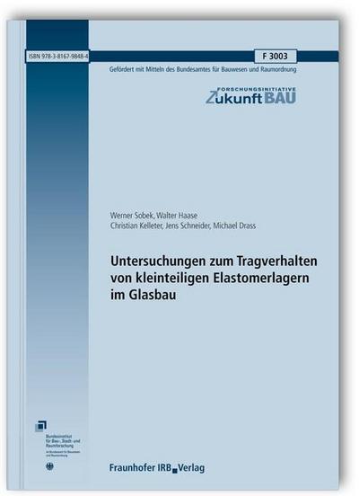 Untersuchungen zum Tragverhalten von kleinteiligen Elastomerlagern im Glasbau. Abschlussbericht