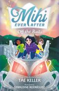 Mihi Ever After: Off the Rails